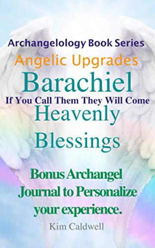 Beispielbild fr Archangelology Barachiel Heavenly Blessings: If You Call Them They Will Come (Archangelology Book Series) zum Verkauf von Save With Sam