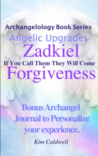 Beispielbild fr Archangelology, Zadkiel, Forgiveness: If You Call Them They Will Come (Archangelology Book Series) zum Verkauf von Books Unplugged