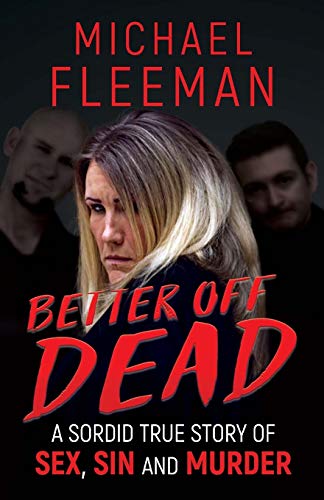 Beispielbild fr Better Off Dead: A Sordid True Story of Sex, Sin and Murder zum Verkauf von WorldofBooks