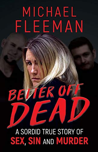 Stock image for Better Off Dead: A Sordid True Story of Sex, Sin and Murder for sale by Half Price Books Inc.