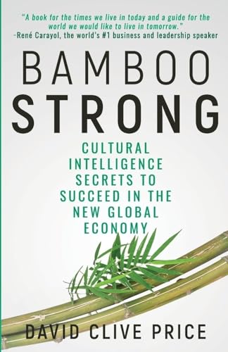 Beispielbild fr Bamboo Strong : Cultural Intelligence Secrets To Succeed In The New Global Economy zum Verkauf von Better World Books