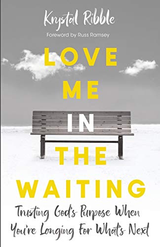 Stock image for Love Me in the Waiting: Trusting God's Purpose While You're Longing for What's Next for sale by Books Unplugged