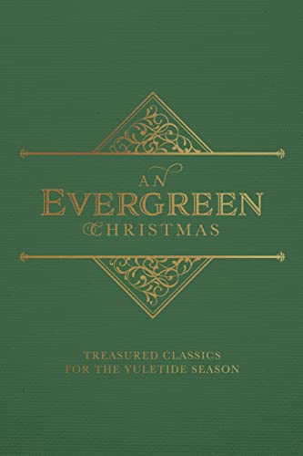 Beispielbild fr An Evergreen Christmas: Treasured Classics for the Yuletide Season zum Verkauf von Bulk Book Warehouse