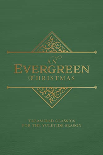 Imagen de archivo de An Evergreen Christmas: Treasured Classics for the Yuletide Season a la venta por Orion Tech