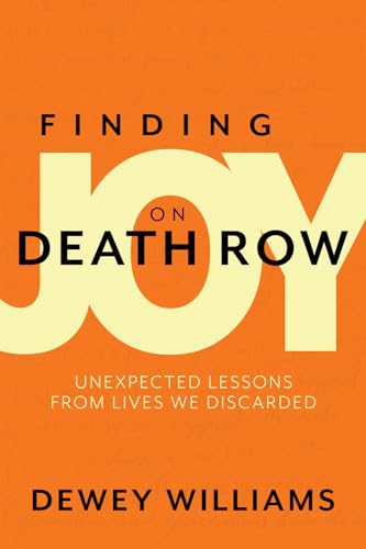Stock image for Finding Joy on Death Row: Unexpected Lessons from Lives We Discarded for sale by Goodwill