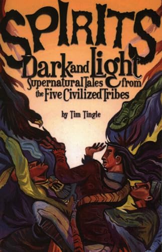 Stock image for Spirits Dark and Light: Supernatural Tales from the Five Civilized Tribes for sale by Pheonix Books and Collectibles