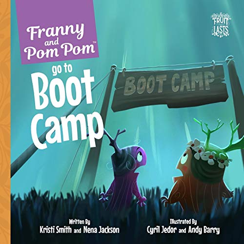 Beispielbild fr Franny and Pom Pom go to Boot Camp (Fruit That Lasts) zum Verkauf von Hawking Books