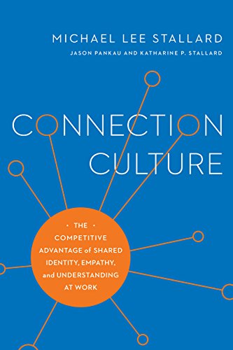 Imagen de archivo de Connection Culture: The Competitive Advantage of Shared Identity, Empathy, and Understanding at Work a la venta por SecondSale