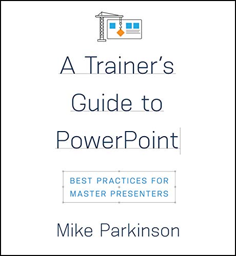 Stock image for A Trainer  s Guide to PowerPoint: Best Practices for Master Presenters for sale by BooksRun