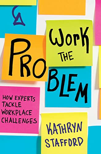 Stock image for Work the Problem: How Experts Tackle Workplace Challenges for sale by RIVERLEE BOOKS