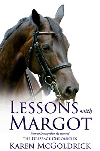 Stock image for Lessons With Margot: Notes on Dressage from the Author of The Dressage Chronicles for sale by ThriftBooks-Dallas