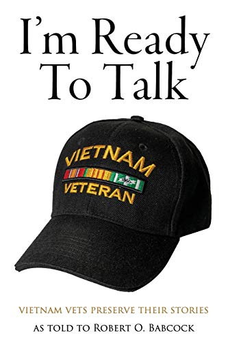 Stock image for I'm Ready to Talk: Vietnam Vets Preserve Their Stories for sale by SecondSale