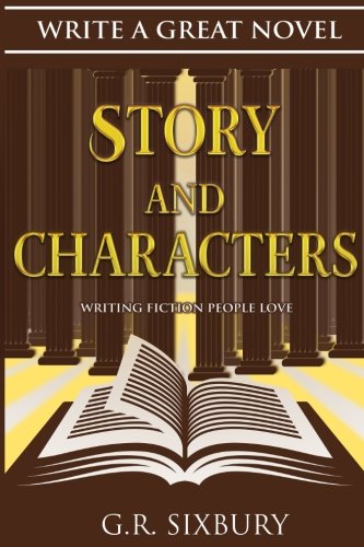 Stock image for Story and Characters: Writing Fiction People Love: Volume 2 (Write a Great Novel) for sale by Revaluation Books
