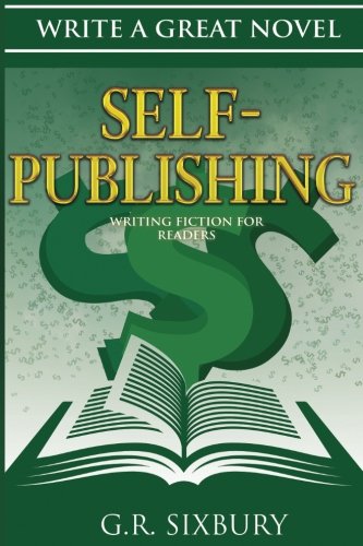 Stock image for Self-Publishing: Writing Fiction for Readers (Write a Great Novel) for sale by Lucky's Textbooks