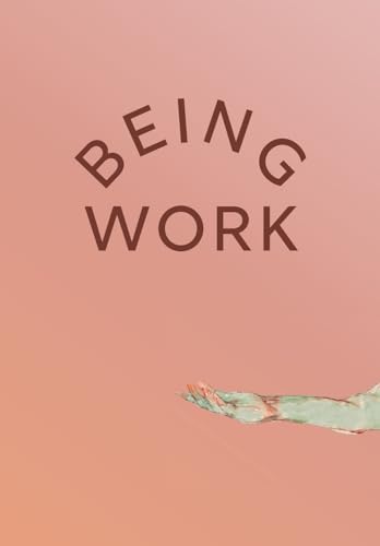 9781947322141: Being Work