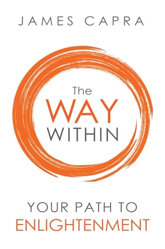 Stock image for The Way Within - Your Path to Enlightenment: Stop Seeking, Start Seeing and be Awakened for sale by WorldofBooks