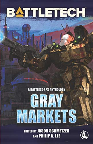 Imagen de archivo de BattleTech: Gray Markets (BattleTech Anthology) a la venta por GF Books, Inc.