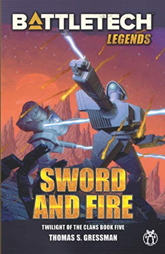 Stock image for BattleTech Legends: Sword and Fire (Twilight of the Clans, Book 5) for sale by GF Books, Inc.