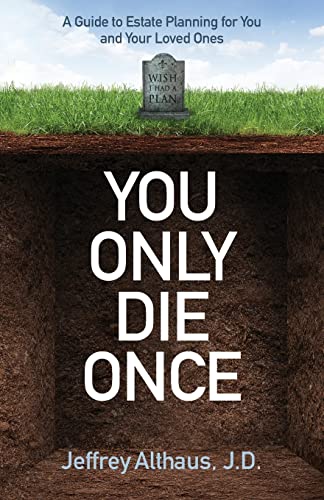 Stock image for You Only Die Once: A Guide to Estate Planning for You and Your Loved Ones for sale by Goodwill of Colorado