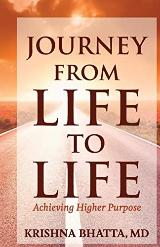 Stock image for Journey from Life to Life: Achieving Higher Purpose for sale by Books From California