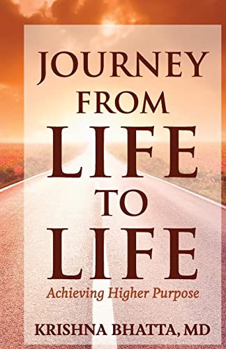 Stock image for Journey from Life to Life: Achieving Higher Purpose for sale by ThriftBooks-Atlanta