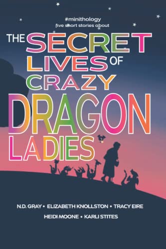 9781947344082: The Secret Lives of Crazy Dragon Ladies (#minithology)