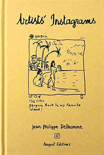 9781947359048: Jean-Philippe Delhomme: Artists' Instagrams: The Never Seen Instagrams of the Greatest Artists