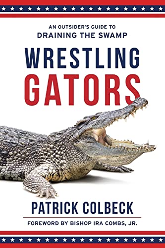 Beispielbild fr Wrestling Gators : An Outsider's Guide to Draining the Swamp zum Verkauf von Better World Books