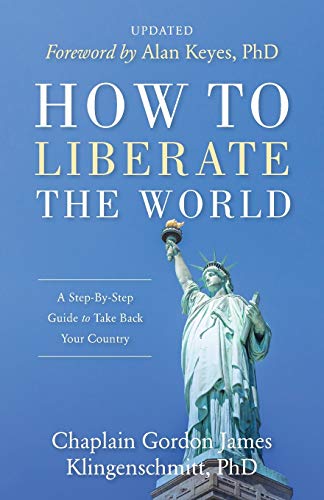 Stock image for How To Liberate The World: A Step-By-Step Guide to Take Back Your Country UPDATED for sale by Your Online Bookstore