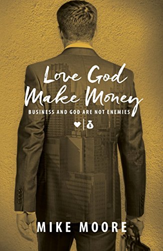 Beispielbild fr Love God Make Money: Business And God Are Not Enemies zum Verkauf von Goodwill of Colorado