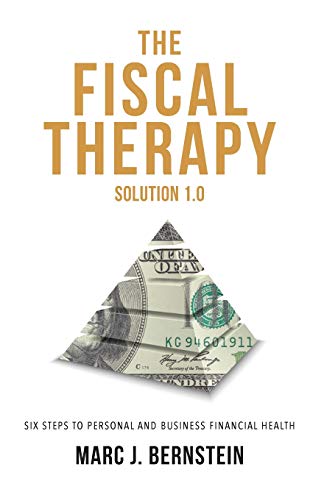 Stock image for The Fiscal Therapy Solution 1.0: A Six-Step Process to Financial Health (for You and Your Business) for sale by ThriftBooks-Dallas
