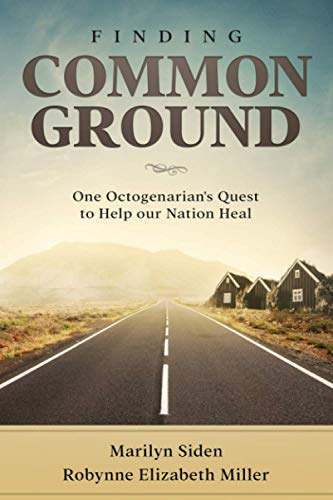 Stock image for Finding Common Ground: One Octogenarian's Quest to Help our Nation Heal for sale by ThriftBooks-Dallas