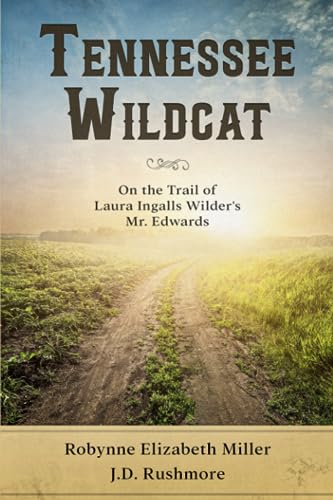 Stock image for Tennessee Wildcat: On the Trail of Laura Ingalls Wilder's Mr. Edwards for sale by HPB-Emerald