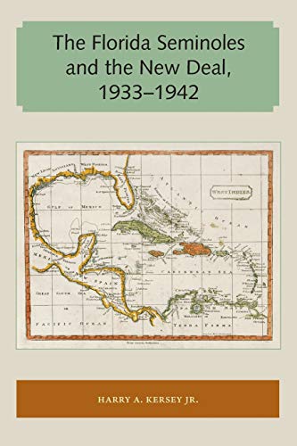 Beispielbild fr The Florida Seminoles and the New Deal, 1933-1942 (Florida and the Caribbean Open Books Series) zum Verkauf von Books From California