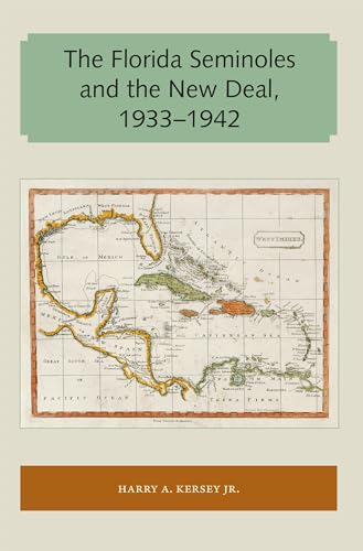 9781947372023: The Florida Seminoles and the New Deal, 1933-1942 (Florida and the Caribbean Open Books Series)