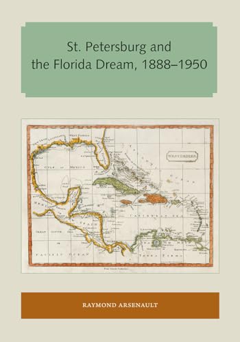 9781947372467: St. Petersburg and the Florida Dream, 1888–1950 (Florida and the Caribbean Open Books Series)