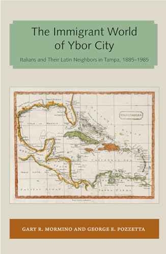 Stock image for Immigrant World of Ybor City: Italians and Their Latin Neighbors in Tampa, 1885-1985 (Florida and the Caribbean Open Books Series) for sale by Books Unplugged