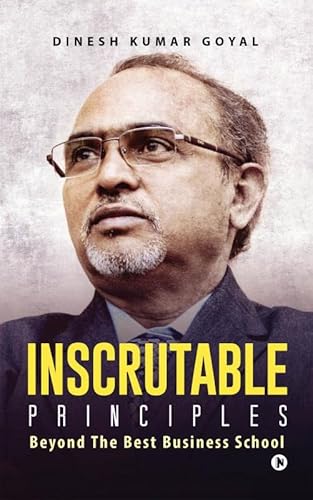 9781947429406: Inscrutable Principles: Beyond The Best Business School