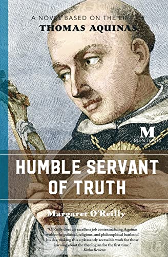 Stock image for Humble Servant of Truth: A Novel Based on the Life of Thomas Aquinas for sale by Books From California