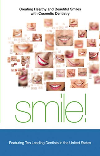 Imagen de archivo de Smile!: Creating Healthy and Beautiful Smiles with Cosmetic Dentistry a la venta por ThriftBooks-Atlanta