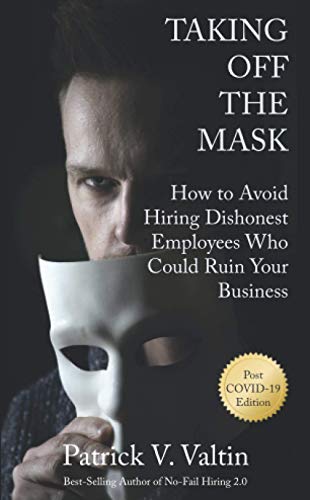 Beispielbild fr Taking Off the Mask: How to Avoid Hiring Dishonest Employees Who Could Ruin Your Business zum Verkauf von ThriftBooks-Atlanta