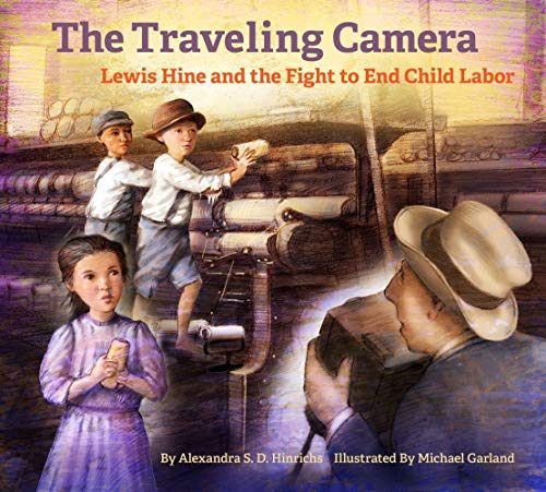 Beispielbild fr The Traveling Camera : Lewis Hine and the Fight to End Child Labor zum Verkauf von Better World Books