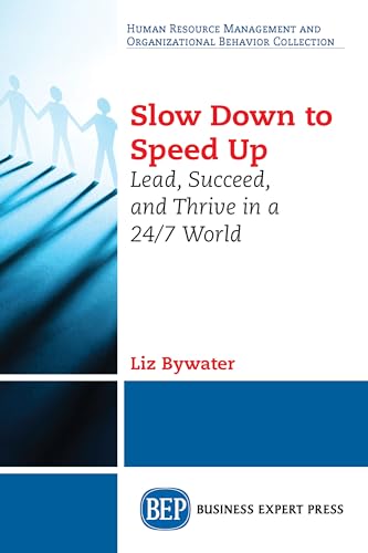 Beispielbild fr Slow Down to Speed Up: Lead, Succeed, and Thrive in a 24/7 World zum Verkauf von KuleliBooks