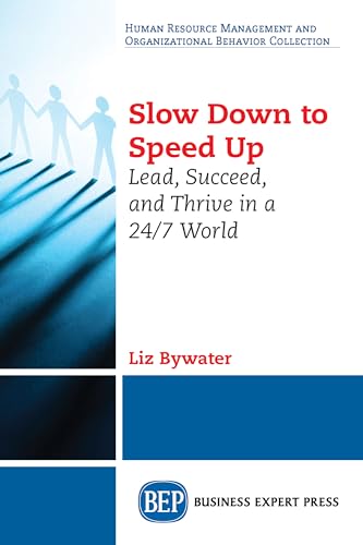 Imagen de archivo de Slow Down to Speed Up: Lead, Succeed, and Thrive in a 24/7 World a la venta por KuleliBooks