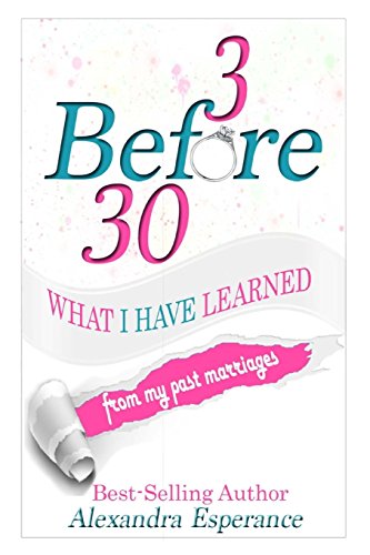 9781947445093: 3 Before 30: What I Have Learned From My Past Marriages