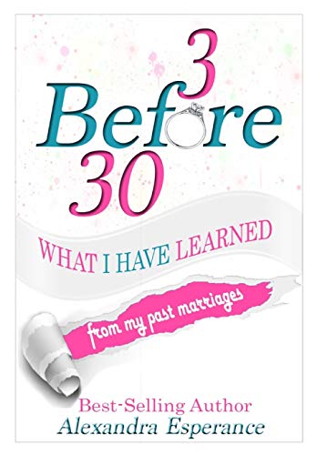 Stock image for 3 Before 30: What I Have Learned From My Past Marriages for sale by Revaluation Books