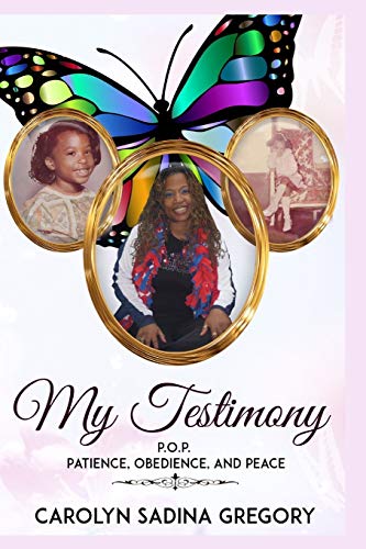 9781947445338: My Testimony: P.O.P. - Patience, Obedience, and Peace
