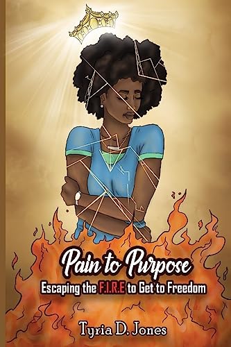 9781947445727: Pain to Purpose: Escaping the F.I.R.E. to Get to Freedom