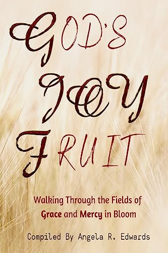 9781947445857: God's Joy Fruit: Walking Through the Fields of Grace and Mercy in Bloom (God's Fruit)
