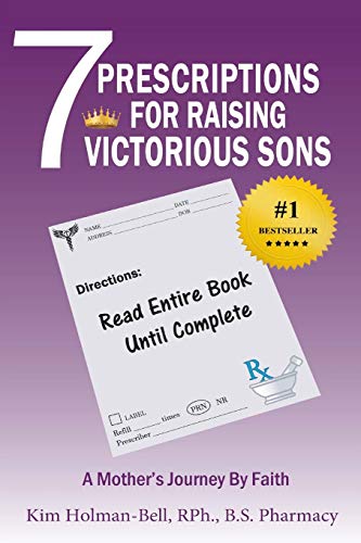 9781947445888: 7 Prescriptions for Raising Victorious Sons: A Mother's Journey By Faith